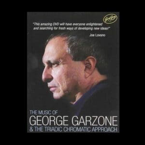 The Music of George Garzone & The Triadic Chromatic Approach